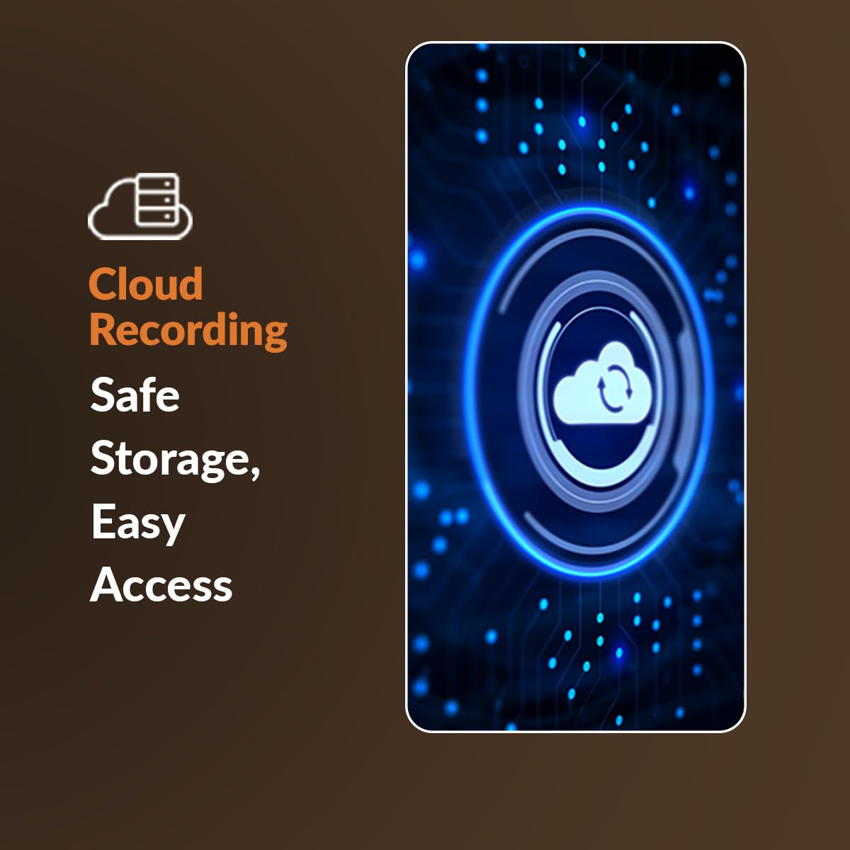 Phone screen with cloud icon and text 'Cloud Recording Safe Storage, Easy Access' on a brown background